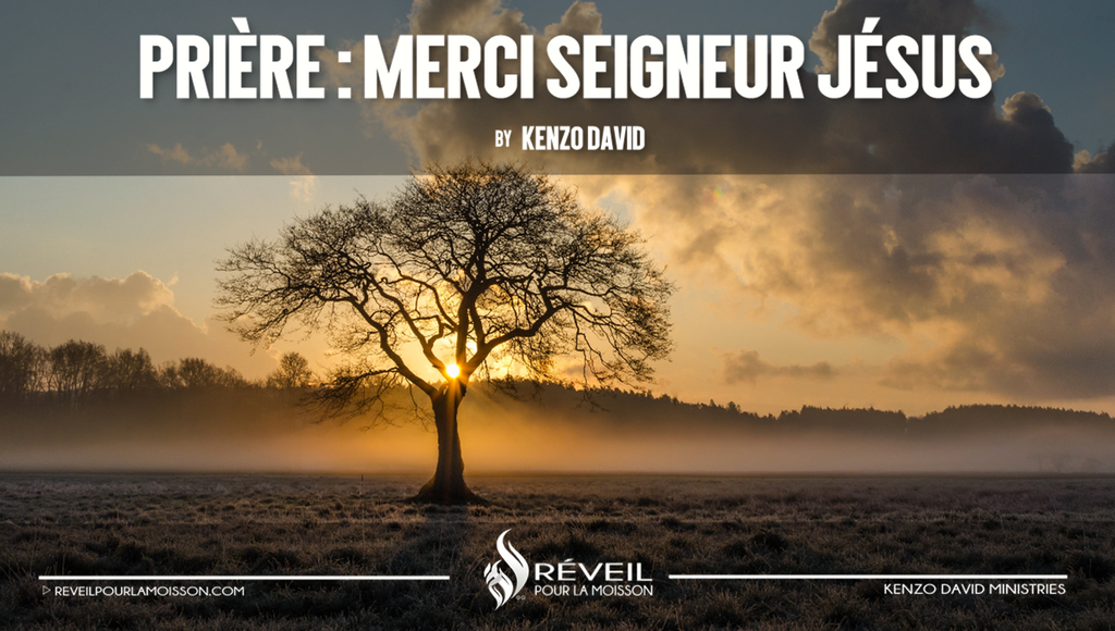Aimer à l’exemple de Jésus-Christ By Kenzo David Prière : Merci Seigneur Jésus